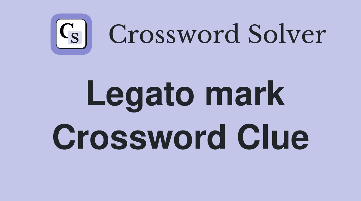 Legato mark Crossword Clue Answers Crossword Solver
